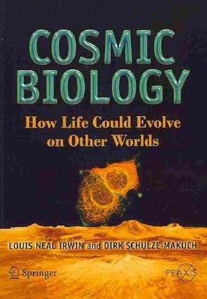 Seller image for Cosmic Biology : How Life Could Evolve on Other Worlds for sale by GreatBookPrices