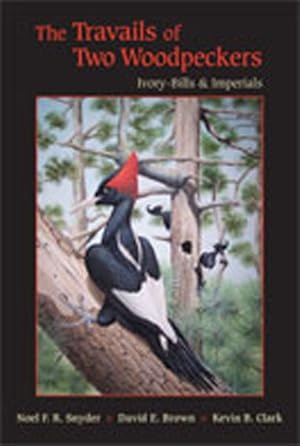 Seller image for Travails of Two Woodpeckers : Ivory-Bills & Imperials for sale by GreatBookPrices