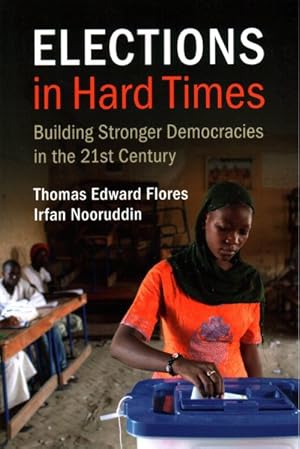 Immagine del venditore per Elections in Hard Times : Building Stronger Democracies in the 21st Century venduto da GreatBookPrices