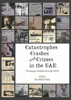 Seller image for Catastrophes, Crashes and Crimes in the UAE : Newspaper Articles of the 1970s for sale by GreatBookPrices