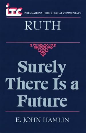 Imagen del vendedor de Surely There Is a Future : A Commentary on the Book of Ruth a la venta por GreatBookPrices
