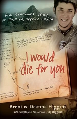 Bild des Verkufers fr I Would Die for You : One Student's Story of Passion, Service & Faith zum Verkauf von GreatBookPrices