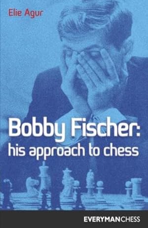 Imagen del vendedor de Bobby Fischer : His Approach to Chess a la venta por GreatBookPrices