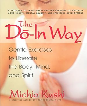 Immagine del venditore per Do-in Way : Gentle Exercises to Liberate the Body,mind, And Spirit venduto da GreatBookPrices