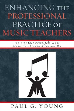 Seller image for Enhancing the Professional Practice of Music Teachers : 101 Tips That Principals Want Music Teachers to Know and Do for sale by GreatBookPrices