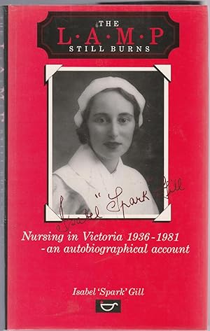 THE LAMP STILL BURNS. Nursing in Victoria 1936-1981 - an autobiographical account (SIGNED COPY)