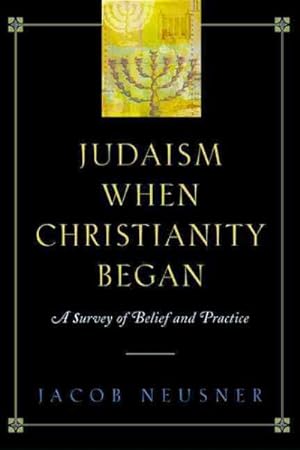 Image du vendeur pour Judaism When Christianity Began : A Survey of Belief and Practice mis en vente par GreatBookPrices