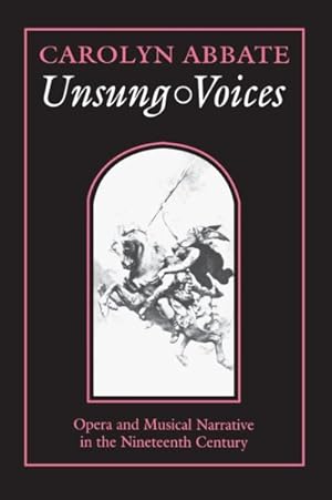 Imagen del vendedor de Unsung Voices : Opera and Musical Narrative in the Nineteenth Century a la venta por GreatBookPrices