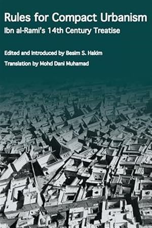 Seller image for Rules for Compact Urbanism: Ibn Al-Rami's 14th Century Treatise for sale by GreatBookPrices