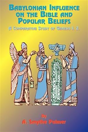 Imagen del vendedor de Babylonian Influence on the Bible and Popular Beliefs : A Comparative Study of Genesis I. 2 a la venta por GreatBookPrices