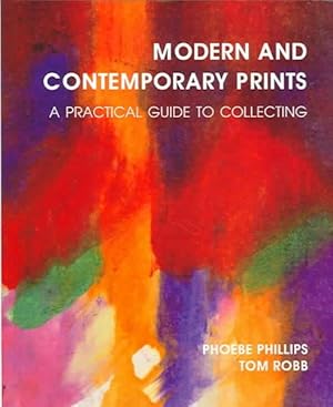Imagen del vendedor de Modern And Contemporary Prints : A Practical Guide To Collecting a la venta por GreatBookPrices