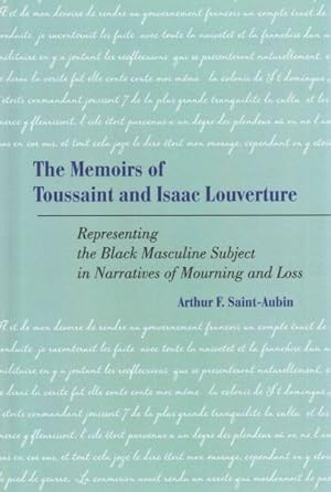 Bild des Verkufers fr Memoirs of Toussaint and Isaac Louverture : Representing the Black Masculine Subject in Narratives of Mourning and Loss zum Verkauf von GreatBookPrices