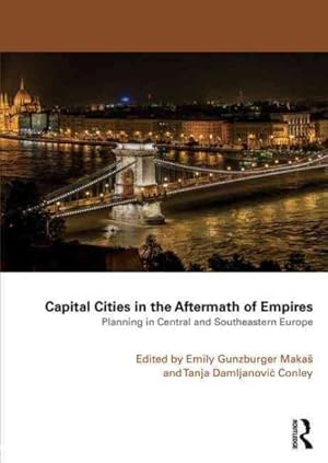 Seller image for Capital Cities in the Aftermath of Empires : Planning in Central and Southeastern Europe for sale by GreatBookPrices