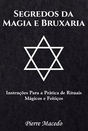 Seller image for Segredos Da Magia E Bruxaria : Instrucoes Para a Pratica De Rituais Magicos E Feiticos -Language: portuguese for sale by GreatBookPrices