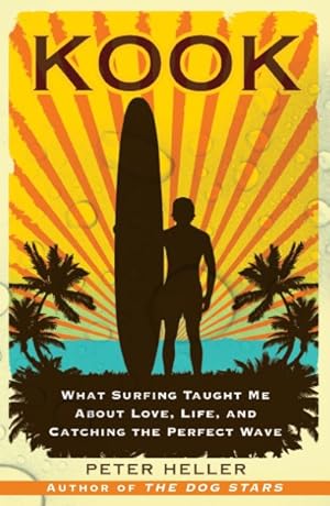 Seller image for Kook : What Surfing Taught Me About Love, Life, and Catching the Perfect Wave for sale by GreatBookPrices