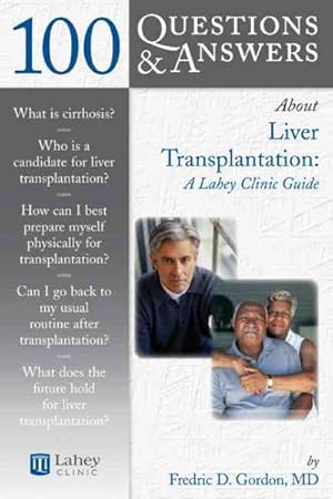 Image du vendeur pour 100 Questions & Answers About Liver Transplantation : A Lahey Clinic Guide mis en vente par GreatBookPrices