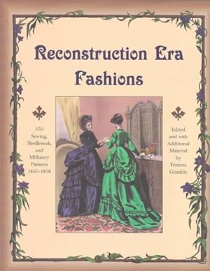 Seller image for Reconstruction Era Fashions : 350 Sewing, Needlework, & Millinery Patterns 1867-1868 for sale by GreatBookPrices