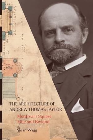 Seller image for Architecture of Andrew Thomas Taylor : Montreal's Square Mile and Beyond for sale by GreatBookPrices