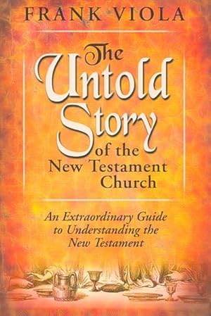 Seller image for Untold Story Of The New Testament Church : An Extraordinary Guide to Understanding the New Testament for sale by GreatBookPrices
