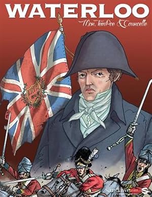 Immagine del venditore per Waterloo: The Authentic Reconstruction of the Battle in a Graphic Novel venduto da GreatBookPrices