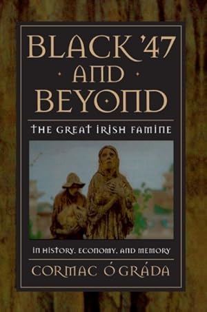 Seller image for Black '47 and Beyond : The Great Irish Famine in History, Economy, and Memory for sale by GreatBookPrices