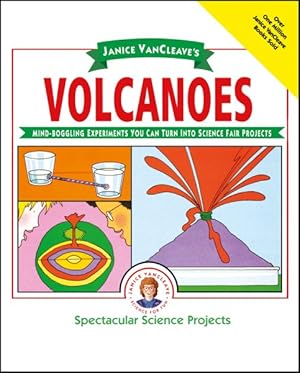Immagine del venditore per Janice Vancleave's Volcanoes : Mind-Boggling Experiments You Can Turn into Science Fair Projects venduto da GreatBookPrices