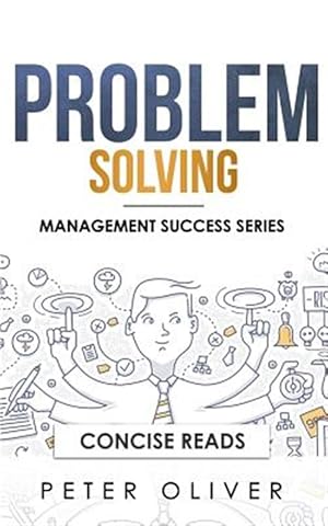 Seller image for Problem Solving: Solve Any Problem Like a Trained Consultant for sale by GreatBookPrices
