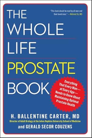 Image du vendeur pour Whole Life Prostate Book : Everything That Every Man - At Every Age - Needs to Know About Maintaining Optimal Prostate Health mis en vente par GreatBookPrices