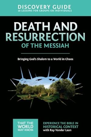 Image du vendeur pour Death and Resurrection of the Messiah : 10 Lessons on Bringing God's Shalom to a World in Chaos, Discovery Guide mis en vente par GreatBookPrices