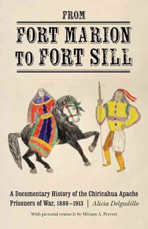 Bild des Verkufers fr From Fort Marion to Fort Sill : A Documentary History of the Chiricahua Apache Prisoners of War, 1886-1913 zum Verkauf von GreatBookPrices