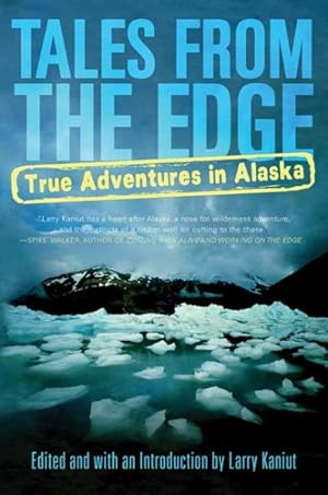 Seller image for Tales From The Edge : True Adventures In Alaska for sale by GreatBookPrices