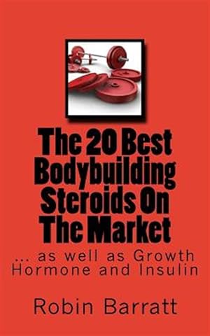 Image du vendeur pour 20 Best Bodybuilding Steroids on the Market : As Well As Growth Hormone and Insulin mis en vente par GreatBookPrices