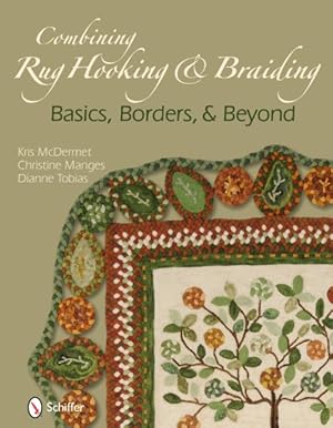 Seller image for Combining Rug Hooking & Braiding : Basics, Borders & Beyond for sale by GreatBookPrices