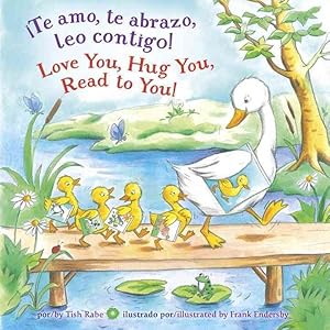 Imagen del vendedor de Te Amo, Te Abrazo, Leo Contigo! / Love You, Hug You, Read to You! a la venta por GreatBookPrices