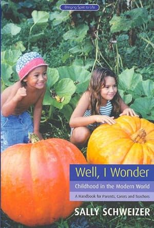 Bild des Verkufers fr Well, I Wonder : Childhood in the Modern World, A Handbook for Parents, Carers and Teachers zum Verkauf von GreatBookPrices