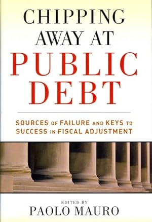 Seller image for Chipping Away at Public Debt : Sources of Failure and Keys to Success in Fiscal Adjustment for sale by GreatBookPrices