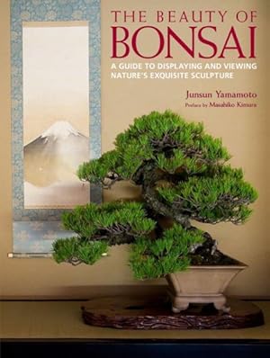 Imagen del vendedor de Beauty of Bonsai : A Guide to Displaying and Viewing Nature's Exquisite Sculpture a la venta por GreatBookPrices