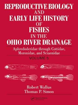 Seller image for Reproductive Biology And Early Life History of Fishes in the Ohio River Drainage : Aphredoderidae, and Sciaenidae for sale by GreatBookPrices