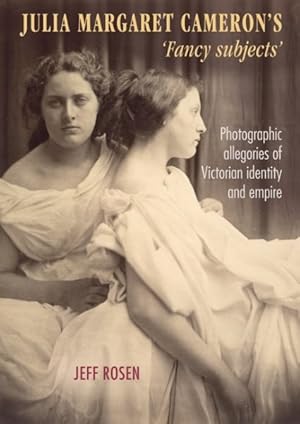 Seller image for Julia Margaret Cameron's 'Fancy Subjects' : Photographic Allegories of Victorian Identity and Empire for sale by GreatBookPrices