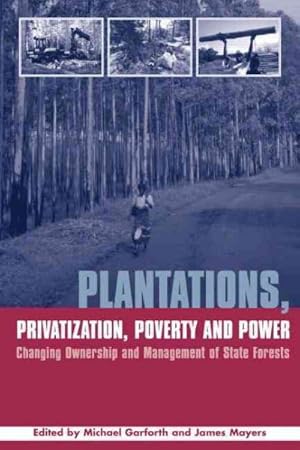 Seller image for Plantations, Privatization, Poverty And Power : Changing Ownership And Management Of State Forests for sale by GreatBookPrices