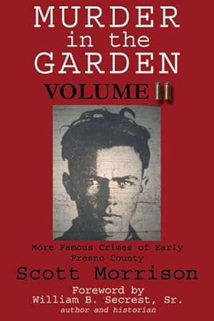 Bild des Verkufers fr Murder in the Garden : More Famous Crimes of Early Fresno County zum Verkauf von GreatBookPrices