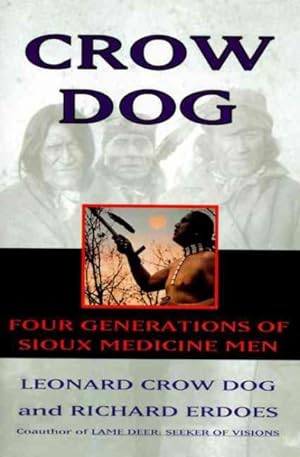 Bild des Verkufers fr Crow Dog : Four Generations of Sioux Medicine Men zum Verkauf von GreatBookPrices