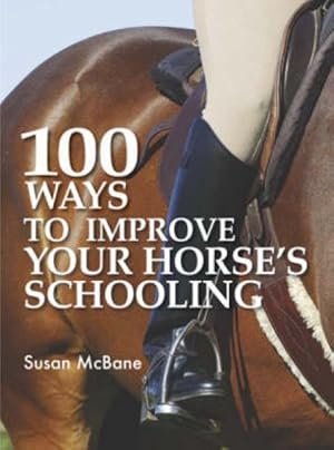 Imagen del vendedor de 100 Ways To Improve Your Horses Schooling a la venta por GreatBookPrices
