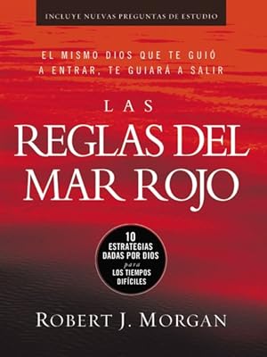 Image du vendeur pour Las reglas del Mar Rojo / Rules of the Red Sea : 10 Estrategias Dadas Por Dios Para Los Tiempos Difciles / 10 Strategies Given by God for the Hard Times -Language: spanish mis en vente par GreatBookPrices