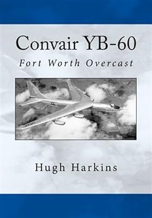 Seller image for Convair Yb-60 : Fort Worth Overcast for sale by GreatBookPrices