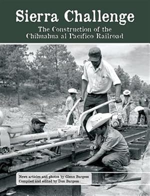 Image du vendeur pour Sierra Challenge: The Construction of the Chihuahua Al Pacifico Railroad mis en vente par GreatBookPrices