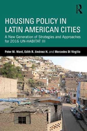 Immagine del venditore per Housing Policy in Latin American Cities : A New Generation of Strategies and Approaches for 2016 UN-Habitat III venduto da GreatBookPrices