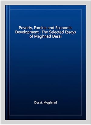Immagine del venditore per Poverty, Famine and Economic Development : The Selected Essays of Meghnad Desai venduto da GreatBookPrices