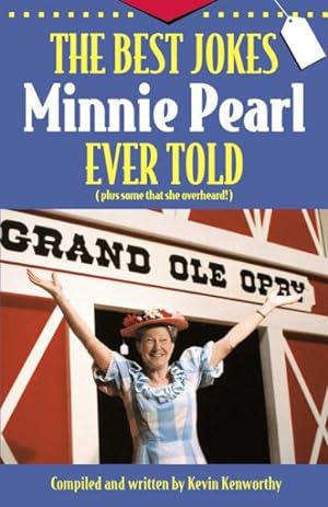 Image du vendeur pour Best Jokes Minnie Pearl Ever Told : (Plus Some That She Overheard!) mis en vente par GreatBookPrices