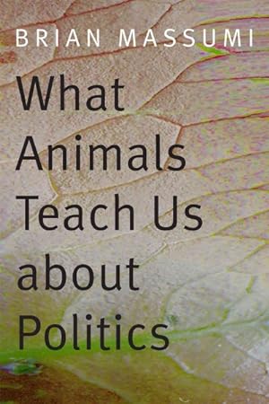 Immagine del venditore per What Animals Teach Us About Politics venduto da GreatBookPrices